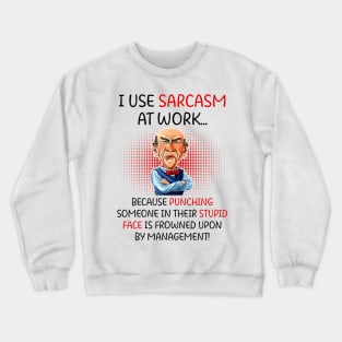 I Use Sarcasm At Work Funny Grumpy Old Man For Men Women Crewneck Sweatshirt